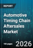 Automotive Timing Chain Aftersales Market - Global Forecast 2026-2032- Product Image