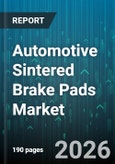 Automotive Sintered Brake Pads Market - Global Forecast 2026-2032- Product Image