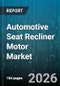 Automotive Seat Recliner Motor Market - Global Forecast 2026-2032 - Product Thumbnail Image