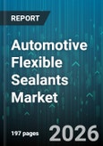 Automotive Flexible Sealants Market - Global Forecast 2026-2032- Product Image