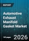 Automotive Exhaust Manifold Gasket Market - Global Forecast 2026-2032 - Product Thumbnail Image