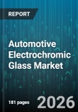 Automotive Electrochromic Glass Market - Global Forecast 2026-2032- Product Image