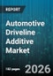 Automotive Driveline Additive Market - Global Forecast 2026-2032 - Product Thumbnail Image