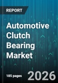 Automotive Clutch Bearing Market - Global Forecast 2026-2032- Product Image