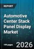 Automotive Center Stack Panel Display Market - Global Forecast 2026-2032- Product Image