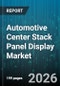 Automotive Center Stack Panel Display Market - Global Forecast 2026-2032 - Product Thumbnail Image