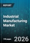 Industrial Manufacturing Market - Global Forecast 2026-2032 - Product Thumbnail Image