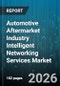 Automotive Aftermarket Industry Intelligent Networking Services Market - Global Forecast 2026-2032 - Product Thumbnail Image