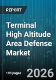 Terminal High Altitude Area Defense Market - Global Forecast 2026-2032- Product Image