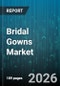 Bridal Gowns Market - Global Forecast 2026-2032 - Product Thumbnail Image