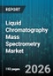 Liquid Chromatography Mass Spectrometry Market - Global Forecast 2026-2032 - Product Thumbnail Image