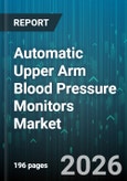Automatic Upper Arm Blood Pressure Monitors Market - Global Forecast 2026-2032- Product Image