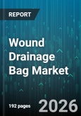 Wound Drainage Bag Market - Global Forecast 2026-2032- Product Image