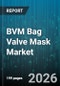 BVM Bag Valve Mask Market - Global Forecast 2026-2032 - Product Image