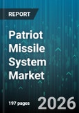 Patriot Missile System Market - Global Forecast 2026-2032- Product Image