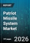 Patriot Missile System Market - Global Forecast 2026-2032 - Product Thumbnail Image