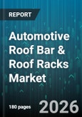 Automotive Roof Bar & Roof Racks Market - Global Forecast 2026-2032- Product Image