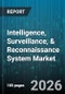 Intelligence, Surveillance, & Reconnaissance System Market - Global Forecast 2026-2032 - Product Image