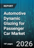 Automotive Dynamic Glazing for Passenger Car Market - Global Forecast 2026-2032- Product Image