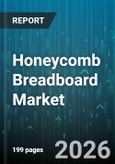 Honeycomb Breadboard Market - Global Forecast 2026-2032- Product Image