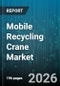 Mobile Recycling Crane Market - Global Forecast 2026-2032 - Product Thumbnail Image