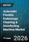 Automatic Flexible Endoscope Cleaning & Disinfecting Machine Market - Global Forecast 2026-2032 - Product Image