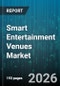 Smart Entertainment Venues Market - Global Forecast 2026-2032 - Product Thumbnail Image