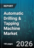Automatic Drilling & Tapping Machine Market - Global Forecast 2026-2032- Product Image