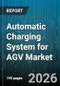 Automatic Charging System for AGV Market - Global Forecast 2026-2032 - Product Thumbnail Image