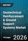 Geotechnical Reinforcement & Ground Support Systems Market - Global Forecast 2026-2032- Product Image