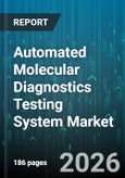 Automated Molecular Diagnostics Testing System Market - Global Forecast 2026-2032- Product Image