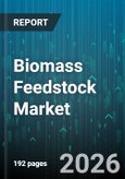 Biomass Feedstock Market - Global Forecast 2026-2032- Product Image