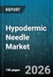 Hypodermic Needle Market - Global Forecast 2026-2032 - Product Image