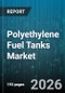 Polyethylene Fuel Tanks Market - Global Forecast 2026-2032 - Product Thumbnail Image