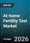 At-home Fertility Test Market - Global Forecast 2026-2032 - Product Thumbnail Image