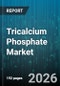 Tricalcium Phosphate Market - Global Forecast 2026-2032 - Product Thumbnail Image
