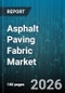 Asphalt Paving Fabric Market - Global Forecast 2026-2032 - Product Thumbnail Image
