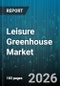 Leisure Greenhouse Market - Global Forecast 2026-2032 - Product Thumbnail Image