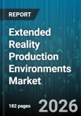 Extended Reality Production Environments Market - Global Forecast 2026-2032- Product Image