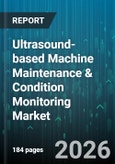 Ultrasound-based Machine Maintenance & Condition Monitoring Market - Global Forecast 2026-2032- Product Image