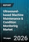 Ultrasound-based Machine Maintenance & Condition Monitoring Market - Global Forecast 2026-2032 - Product Thumbnail Image