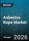 Asbestos Rope Market - Global Forecast 2026-2032 - Product Thumbnail Image