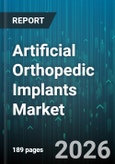 Artificial Orthopedic Implants Market - Global Forecast 2026-2032- Product Image