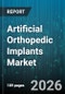 Artificial Orthopedic Implants Market - Global Forecast 2026-2032 - Product Thumbnail Image