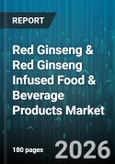 Red Ginseng & Red Ginseng Infused Food & Beverage Products Market - Global Forecast 2026-2032- Product Image