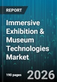 Immersive Exhibition & Museum Technologies Market - Global Forecast 2026-2032- Product Image