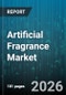 Artificial Fragrance Market - Global Forecast 2026-2032 - Product Image
