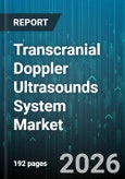 Transcranial Doppler Ultrasounds System Market - Global Forecast 2026-2032- Product Image
