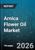 Arnica Flower Oil Market - Global Forecast 2026-2032- Product Image