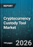 Cryptocurrency Custody Tool Market - Global Forecast 2026-2032- Product Image